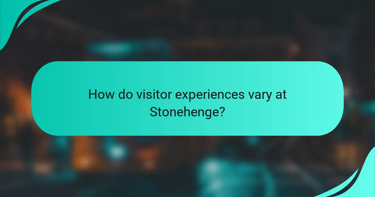 How do visitor experiences vary at Stonehenge?