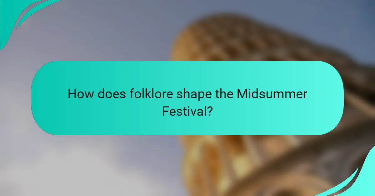 How does folklore shape the Midsummer Festival?