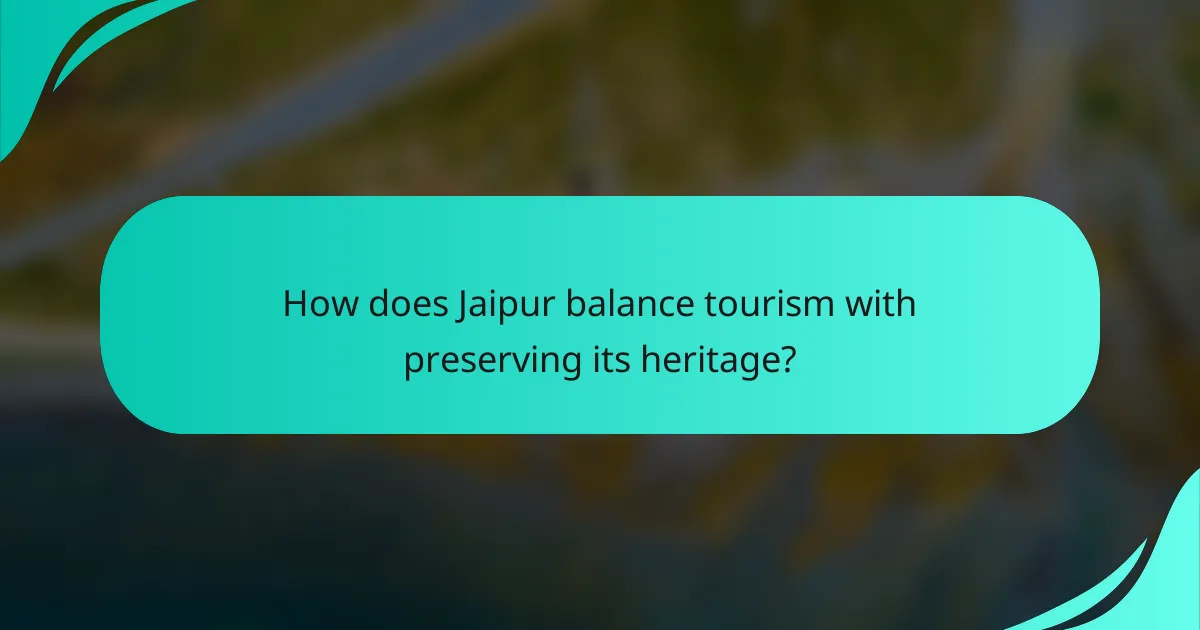 How does Jaipur balance tourism with preserving its heritage?