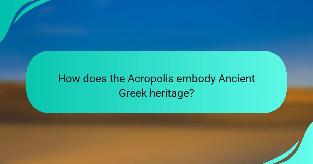 How does the Acropolis embody Ancient Greek heritage?
