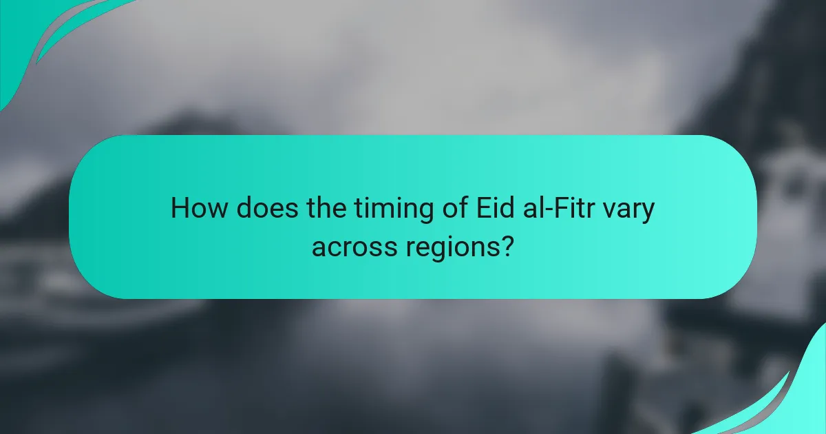 How does the timing of Eid al-Fitr vary across regions?