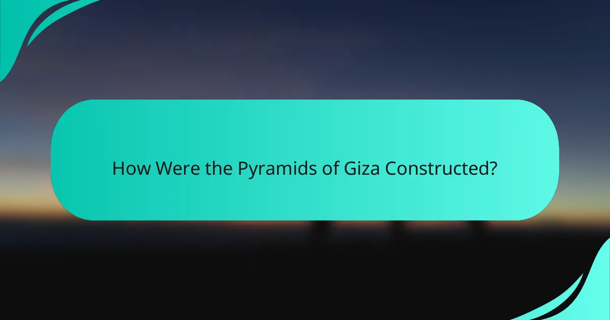 How Were the Pyramids of Giza Constructed?