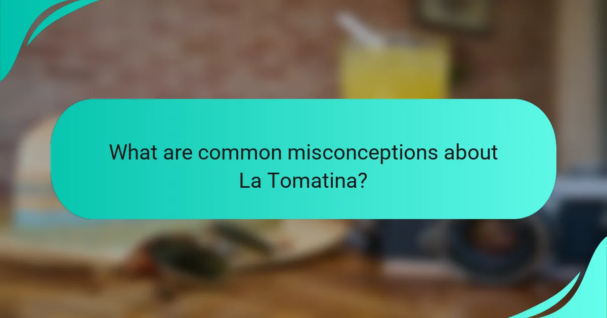 What are common misconceptions about La Tomatina?