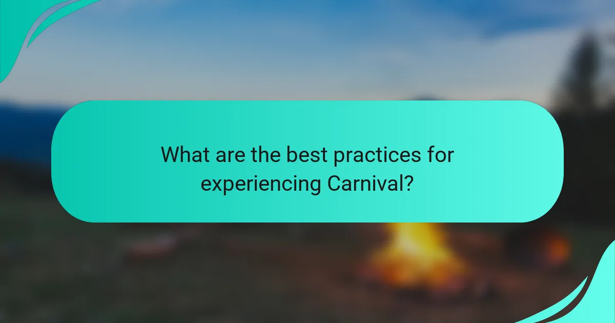 What are the best practices for experiencing Carnival?