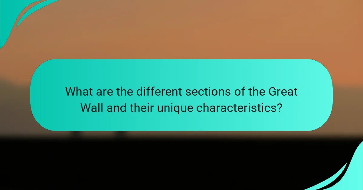 What are the different sections of the Great Wall and their unique characteristics?