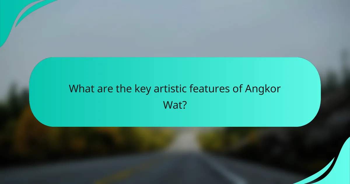 What are the key artistic features of Angkor Wat?