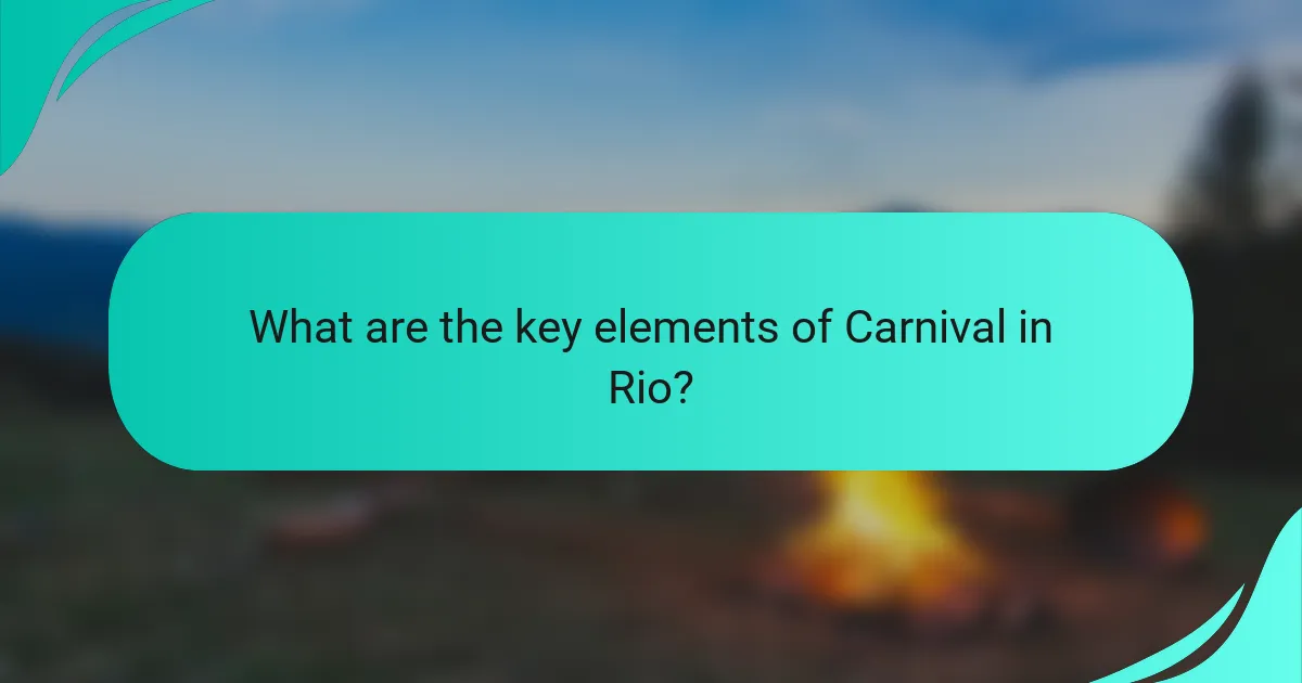 What are the key elements of Carnival in Rio?