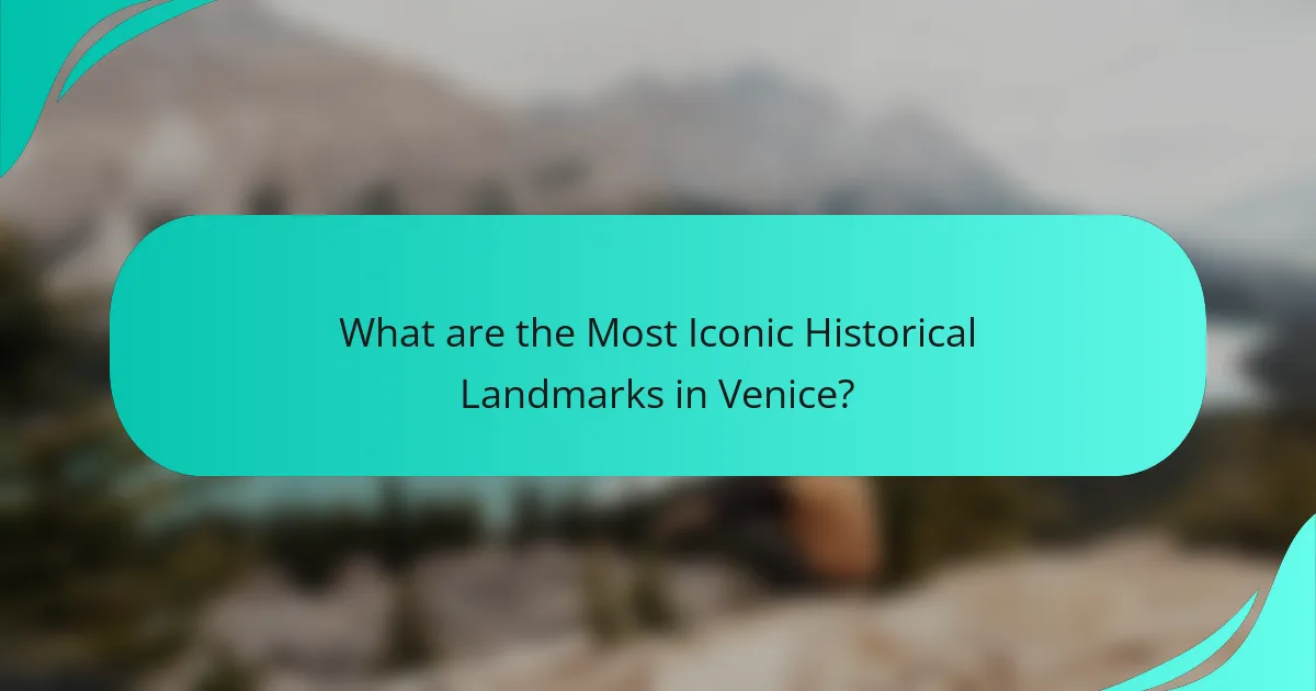 What are the Most Iconic Historical Landmarks in Venice?