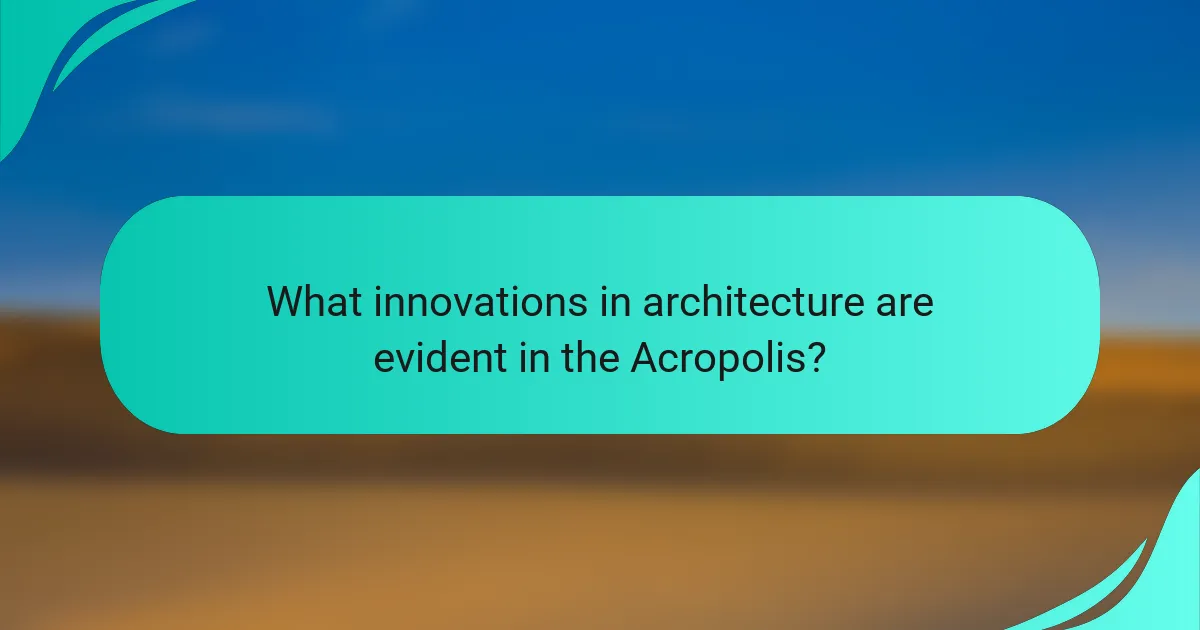 What innovations in architecture are evident in the Acropolis?