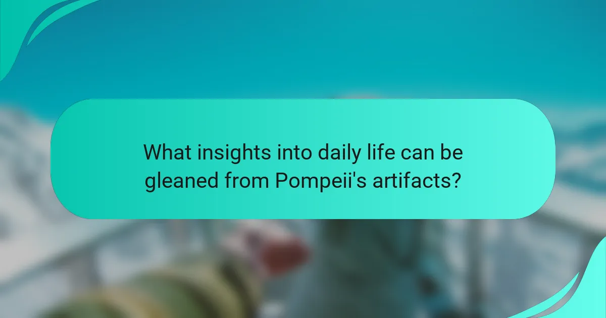 What insights into daily life can be gleaned from Pompeii's artifacts?