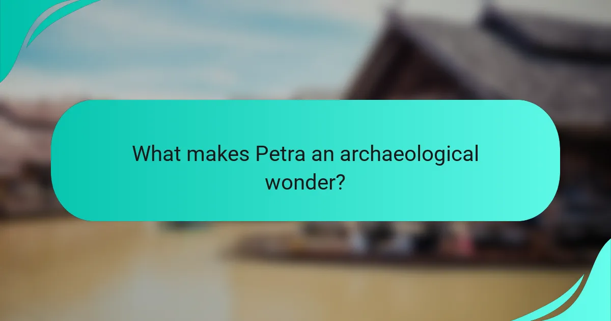 What makes Petra an archaeological wonder?