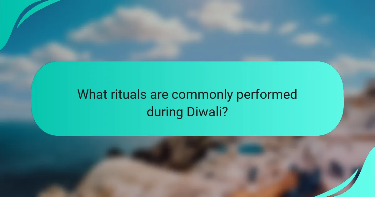 What rituals are commonly performed during Diwali?