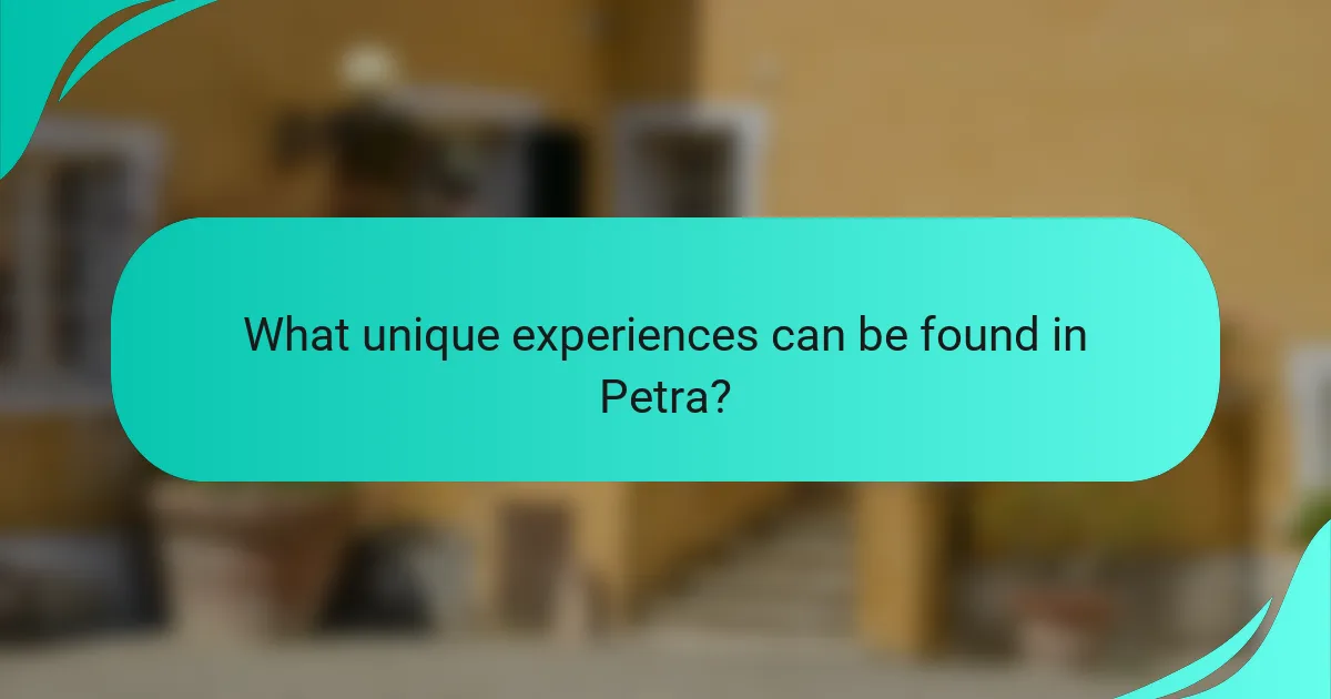 What unique experiences can be found in Petra?