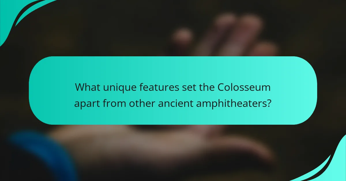 What unique features set the Colosseum apart from other ancient amphitheaters?