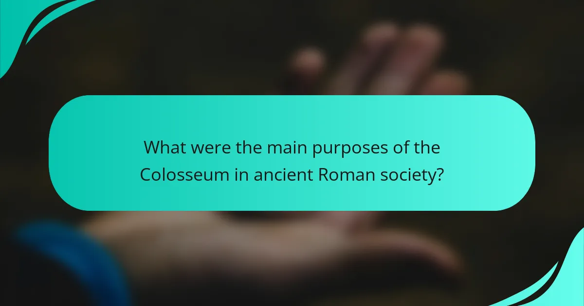 What were the main purposes of the Colosseum in ancient Roman society?