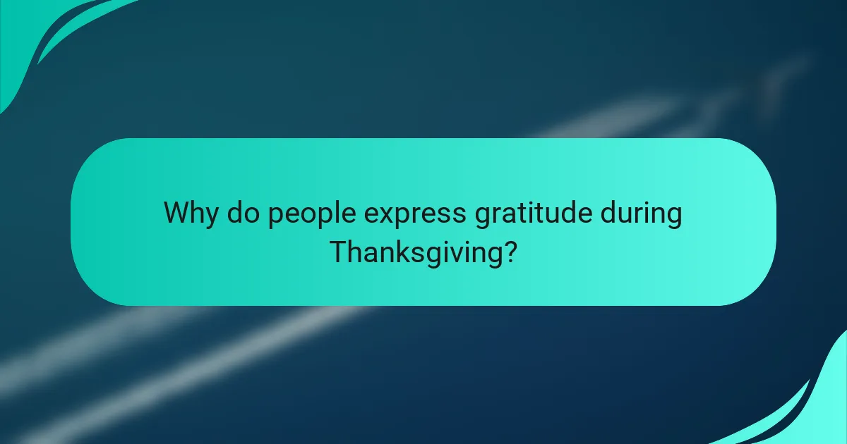 Why do people express gratitude during Thanksgiving?